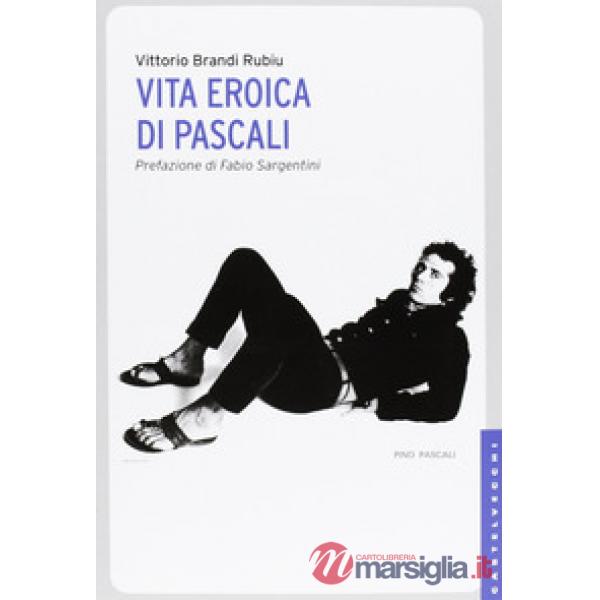 Vita eroica di Pascali. Ediz. illustrata