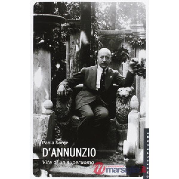 D'Annunzio. Vita di un superuomo