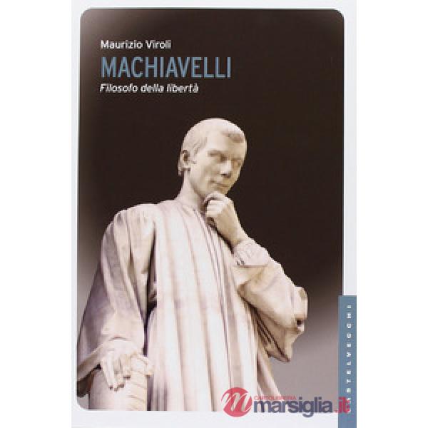 Machiavelli. Filosofo della libertà