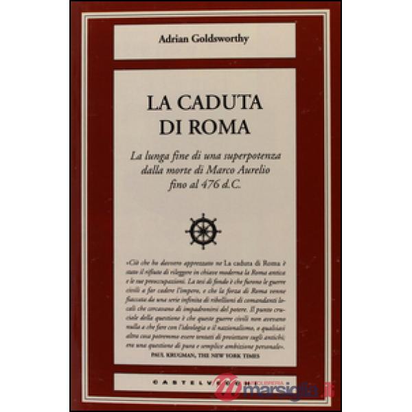 Caduta di Roma. La lunga fine di una superpotenza dalla morte di Marco Aurelio f