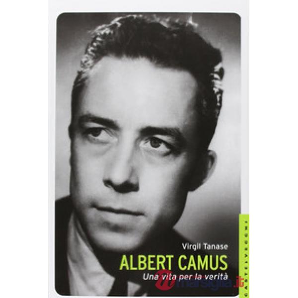 Albert Camus. Una vita per la verità