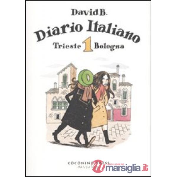 Diario italiano. Vol. 1: Trieste-Bologna