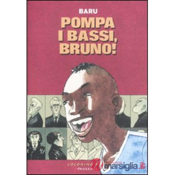 Pompa i bassi, Bruno!