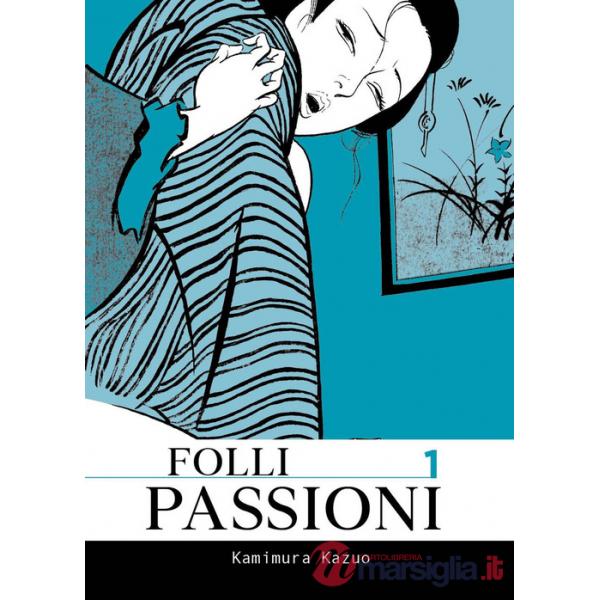Folli passioni. Vol. 1