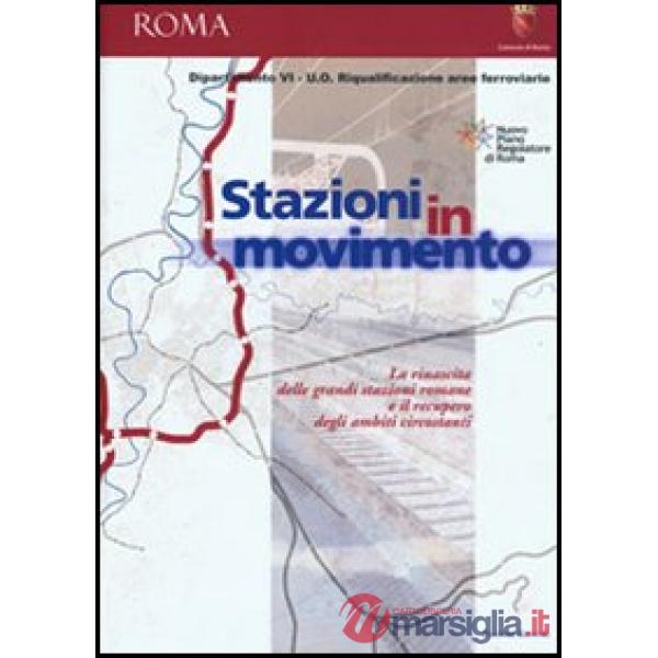 Stazioni in movimento. La rinascita delle grandi stazioni romane e il recupero d