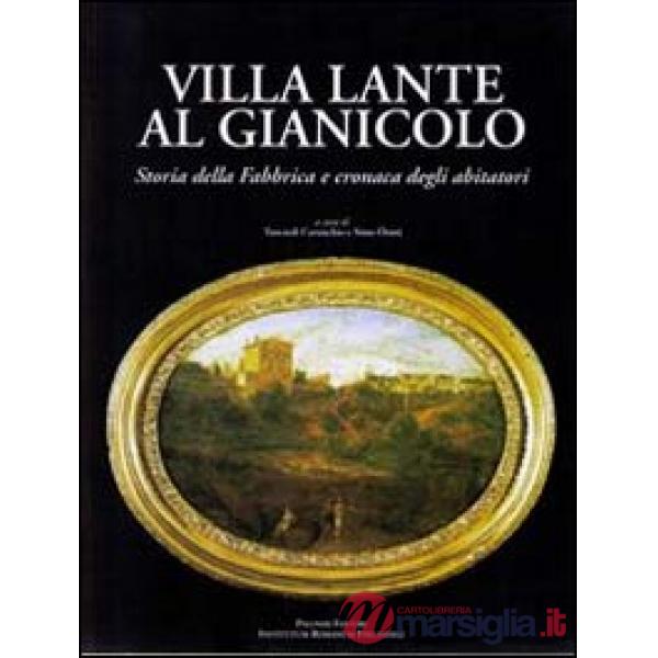 Villa Lante al Gianicolo. Storia della fabbrica e cronaca degli abitatori