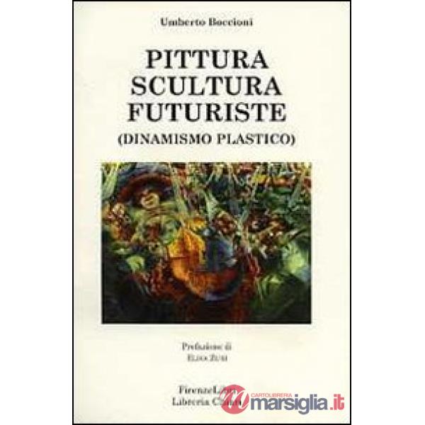 Pittura scultura futuriste (dinamismo plastico)