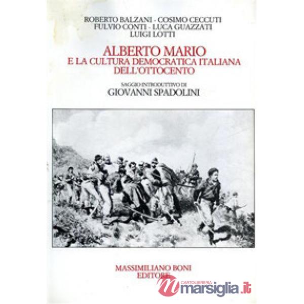 Alberto Mario e la cultura democratica italiana dell'Ottocento. Atti della Giorn