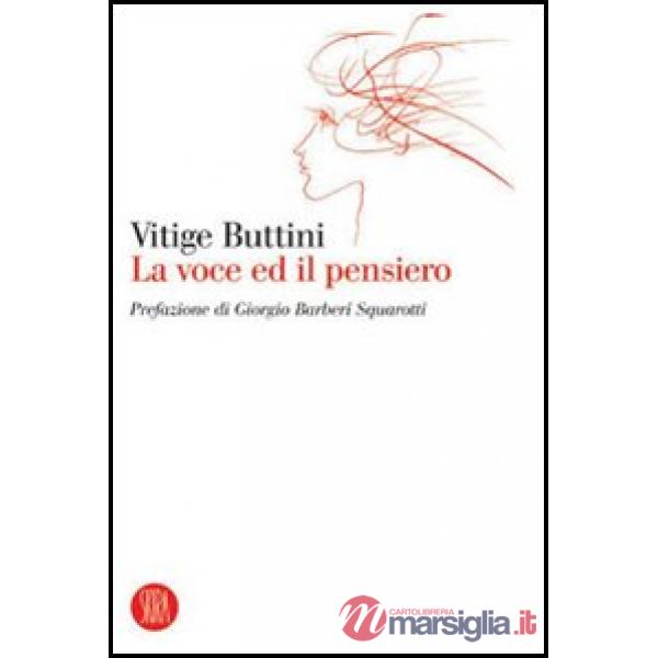 Vitige Buttini. La voce ed il pensiero. Ediz. illustrata