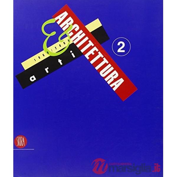 Arti & architettura 1900/2004. Ediz. illustrata. Vol. 2