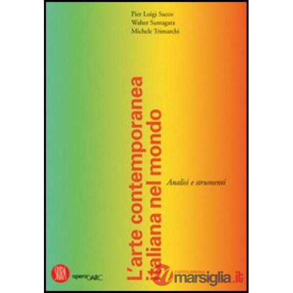 Arte contemporanea italiana nel mondo. Analisi e strumenti. Ediz. illustrata (L')