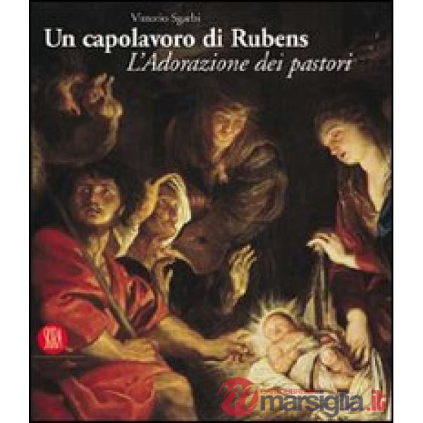 Capolavoro di Rubens. L'Adorazione dei pastori. Ediz. illustrata (Un)