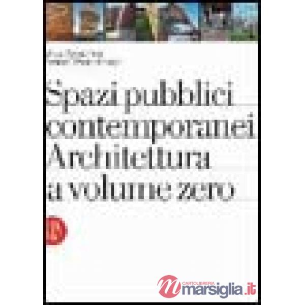 Spazi pubblici contemporanei. Architettura a volume zero. Ediz. illustrata