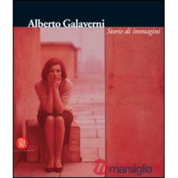 Alberto Galaverni. Storie di immagini. Ediz. italiana e inglese