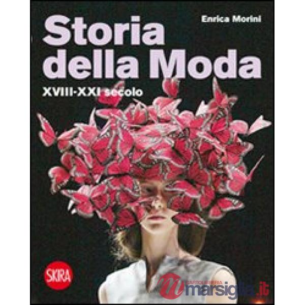 Storia della moda XVIII-XXI secolo. Ediz. illustrata