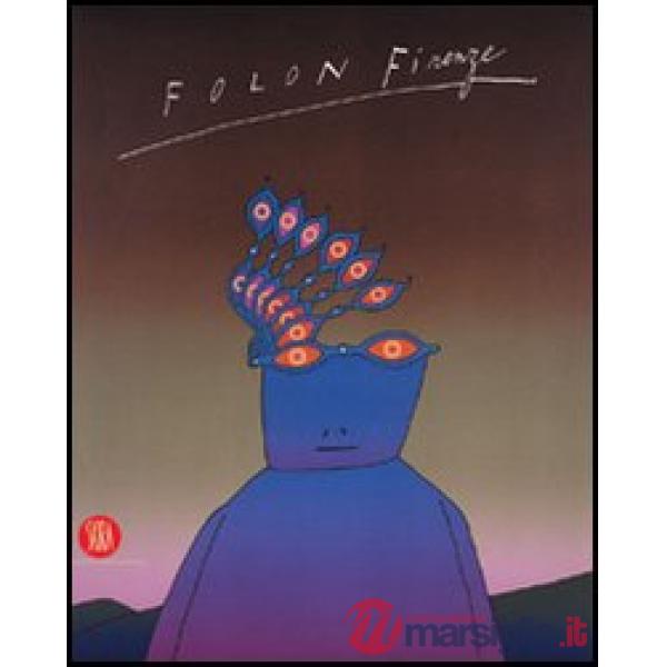 Folon Firenze. Ediz. illustrata