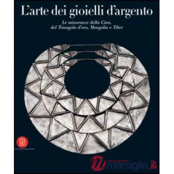 Arte dei gioielli d'argento. Le minoranze della Cina, del Triangolo d'oro, Mongo