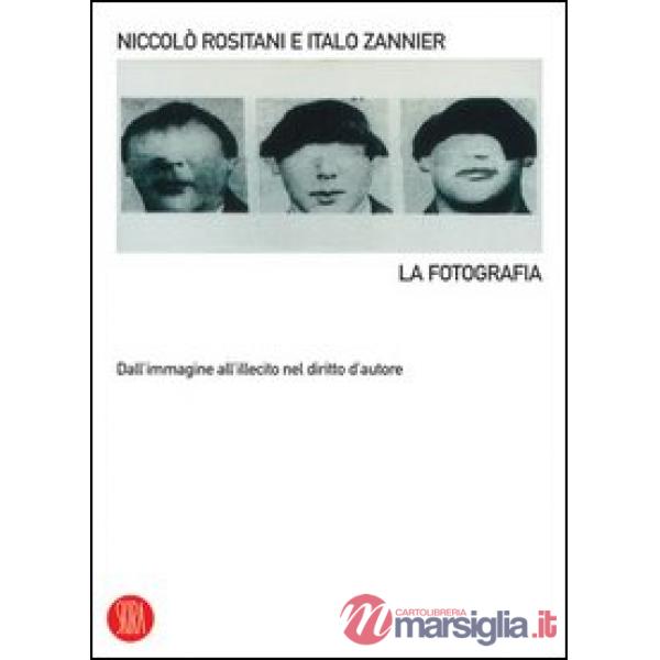 Fotografia. Dall'immagine all'illecito nel diritto d'autore. Ediz. illustrata (L