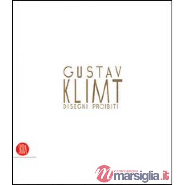 Gustav Klimt. Disegni proibiti. Catalogo della mostra (Pavia, 24 settembre-4 dic