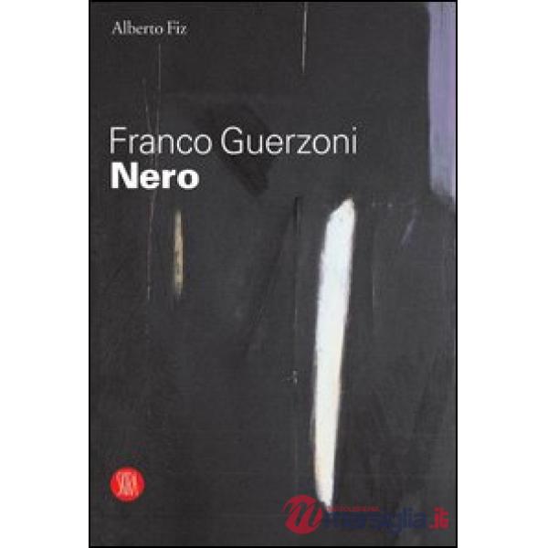 Franco Guerzoni. Nero. Catalogo della mostra (Milano, 29 settembre-29 ottobre 2005). Ediz. illustrata
