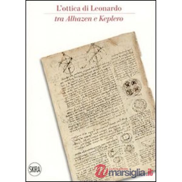 Ottica di Leonardo tra Alhazen e Keplero. Catalogo della sala di ottica del muse