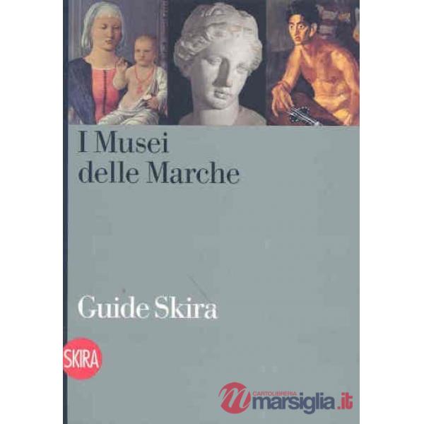 Musei delle Marche. Guida. Ediz. illustrata (I)
