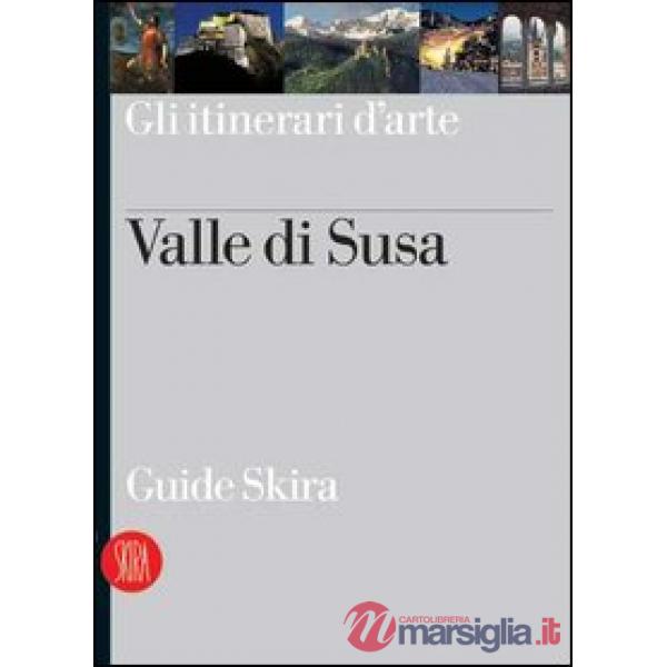 Valle di Susa. Guida. Ediz. illustrata
