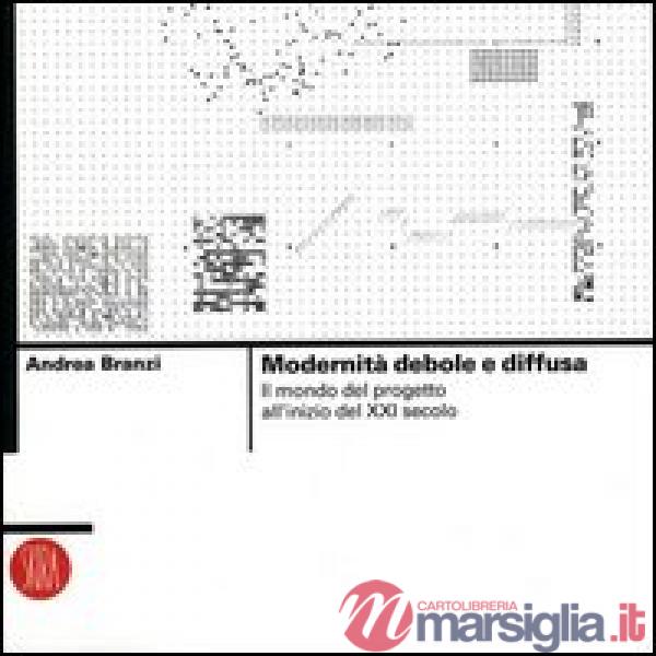 Modernità debole e diffusa. Il mondo del progetto all'inizio del XXI secolo. Edi