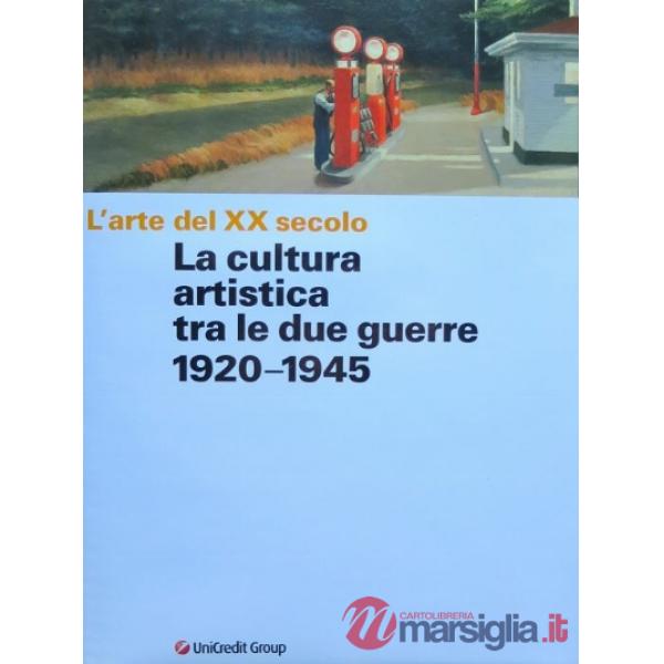Arte del XX secolo. La cultura artistica tra le due guerre 1920-1945. Ediz. illustrata (L')