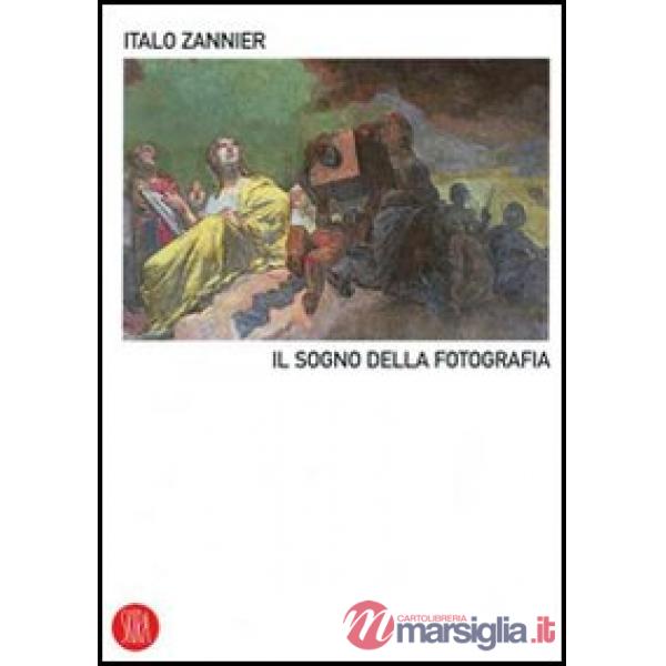 Sogno della fotografia. Ediz. illustrata (Il)