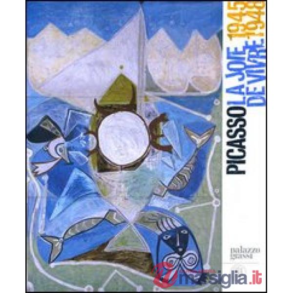 Picasso. La joie de vivre (1945-1948). Catalogo della mostra (Venezia, 12 novemb