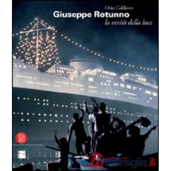 Giuseppe Rotunno e la verità della luce. Ediz. illustrata