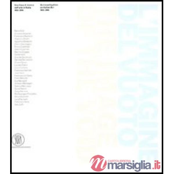 Immagine del vuoto. Una linea di ricerca nell'arte in Italia. Catalogo della mostra (Lugano, 7 ottobre 2006-7 gennaio 2007). Edi