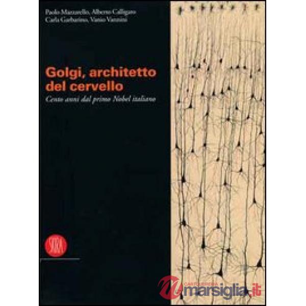 Camillo Golgi. Catalogo della mostra (Pavia, 9 settembre-19 dicembre 2006)