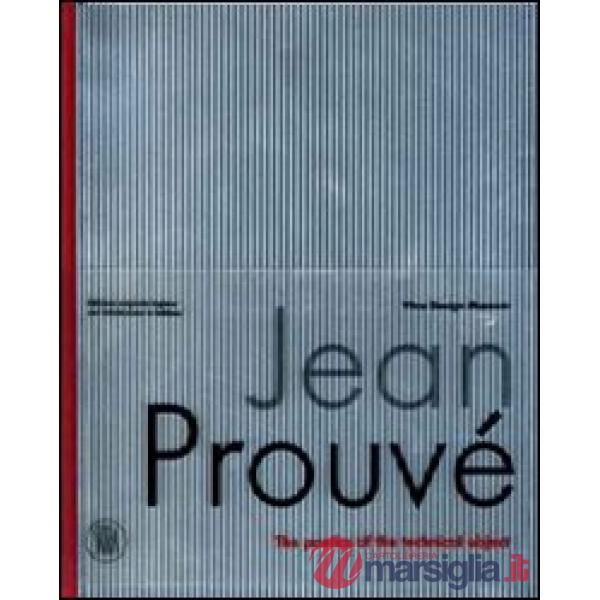 Jean Prouvé. La poetica dell'oggetto tecnico. Ediz. illustrata