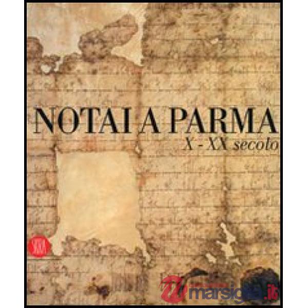 Notai a Parma. X-XX secolo. Catalogo della mostra (Parma, 19 novembre 2006-14 ge