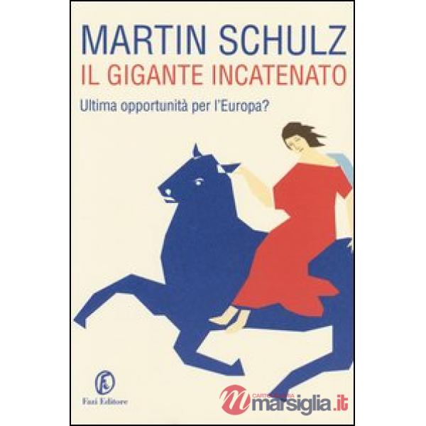Gigante incatenato. Ultima opportunità per l'Europa? (Il)