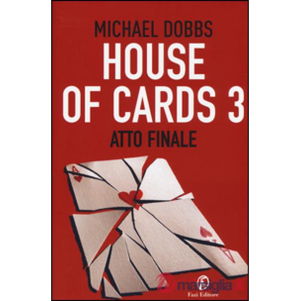Atto finale. House of cards. Vol. 3