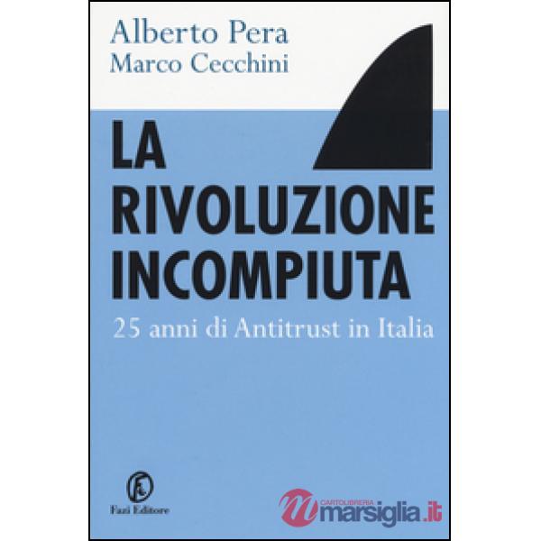 Rivoluzione incompiuta. 25 anni di antitrust in Italia (La)