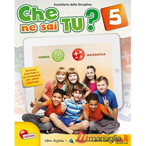 CHE NE SAI TU? 5 MATEMATICA E SCIENZE