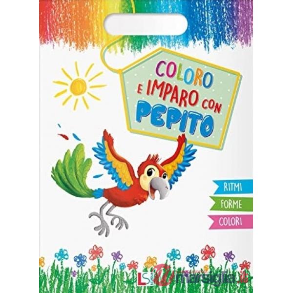 COLORO E IMPARO CON PEPITO - RITMI FORME COLORI