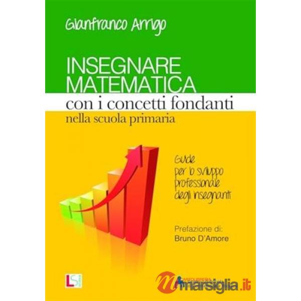 INSEGNARE MATEMATICA CON I CONCETTI FONDANTI NELLA SCUOLA PRIMARIA