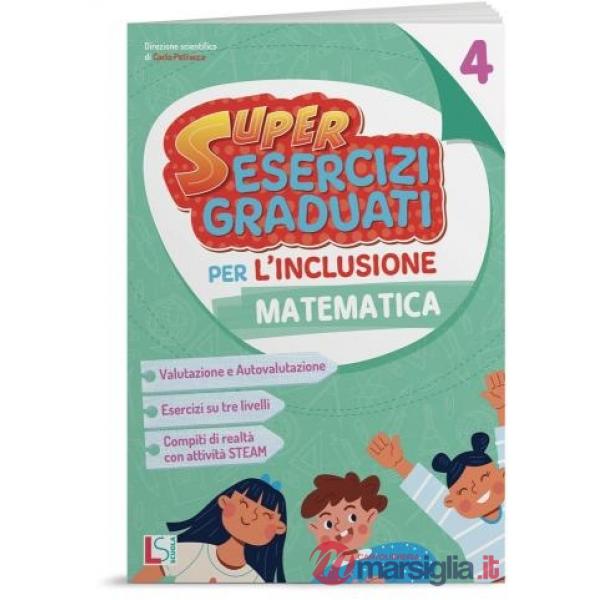 SUPER ESERCIZI GRADUATI PER L'INCLUSIONE MATEMATICA 4 2025