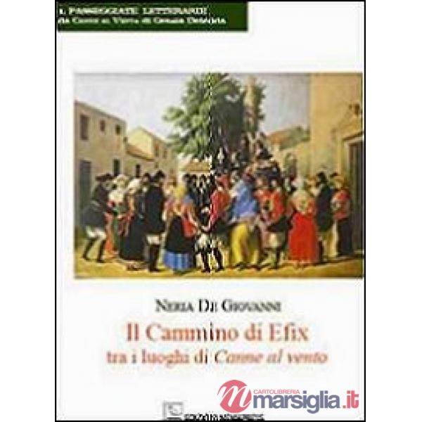 Cammino di Efix tra i luoghi di Canne al vento (Il)
