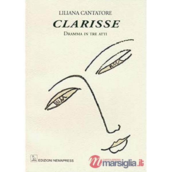 Clarisse. Dramma in tre atti