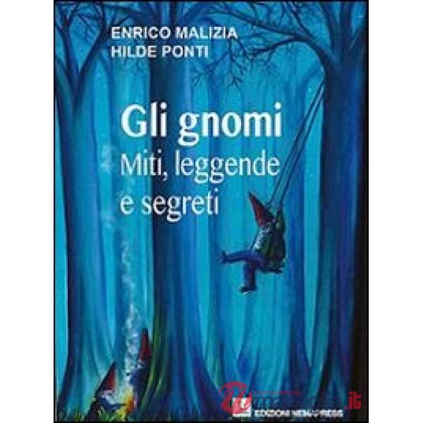 Gnomi. Miti, leggende e segreti (Gli)