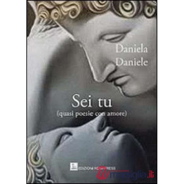 Sei tu (quasi poesie con amore)