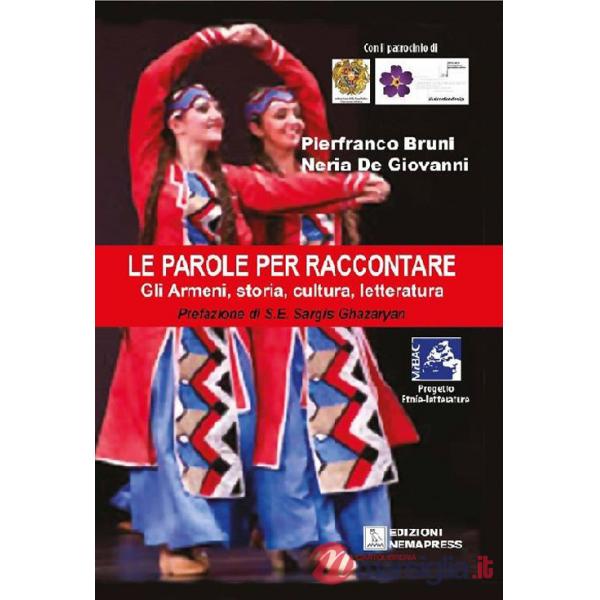 Parole per raccontare. Gli armeni, storia, cultura, letteratura (Le)