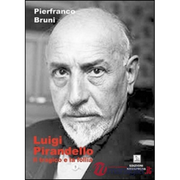 Luigi Pirandello. Il tragico e la follia