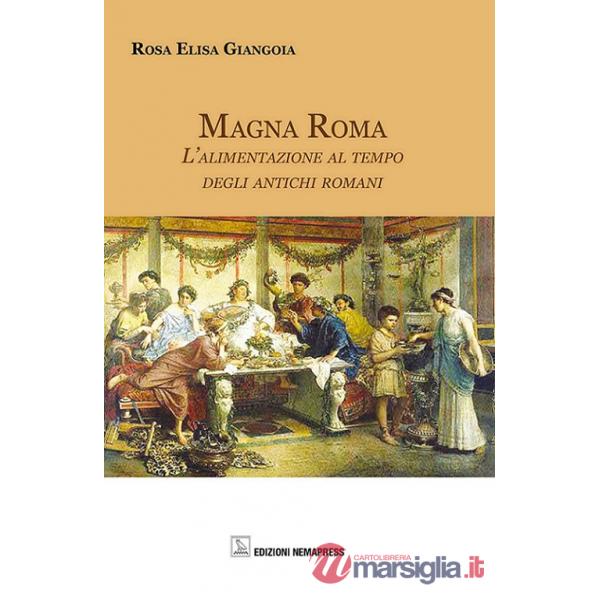 Magna Roma. L'alimentazione al tempo degli antichi romani